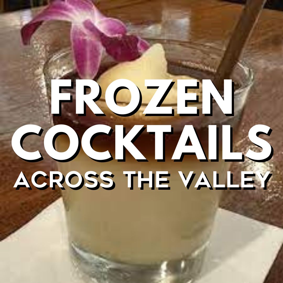 Frozen Cocktails Across the Valley